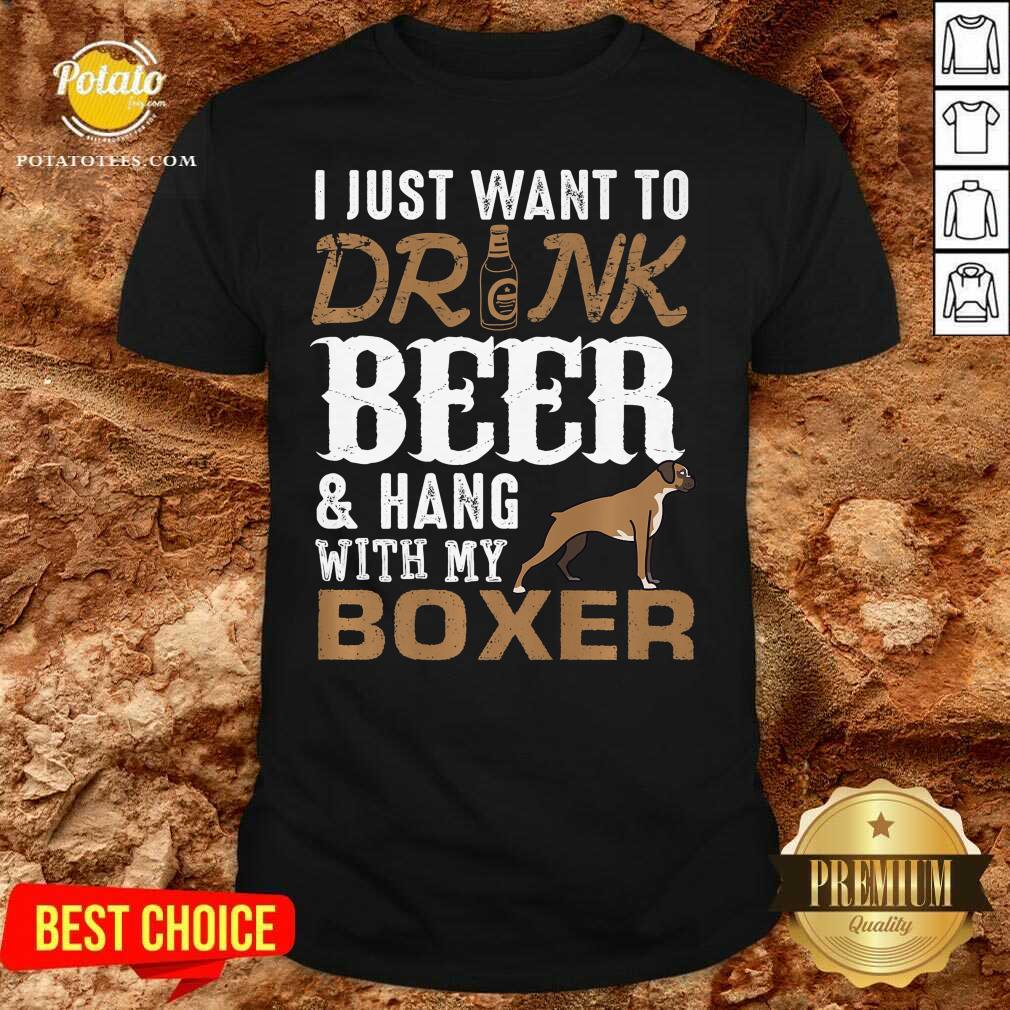 I Just Want To Drink Beer And Hang With My Boxer 2021 Shirt I Just Want To Drink Beer And Hang With My Boxer 2021 Shirt
