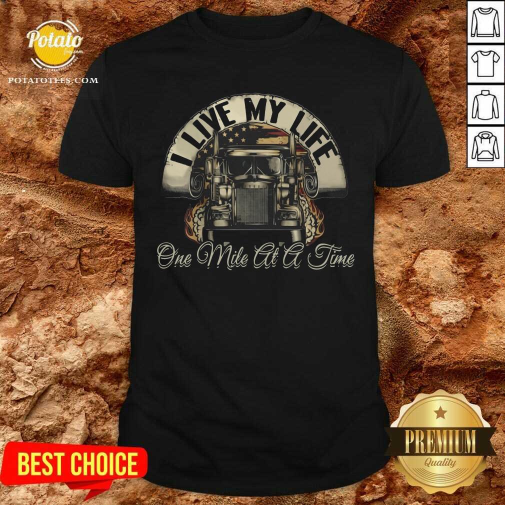 I Live My Life One Mile At A Time Shirt I Live My Life One Mile At A Time Shirt
