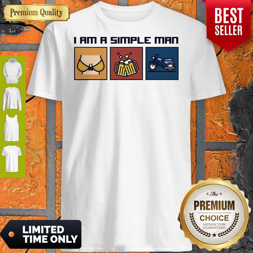 I Love Boobs Beer And Motorbike I Am A Simple Man Shirt I Love Boobs Beer And Motorbike I Am A Simple Man Shirt