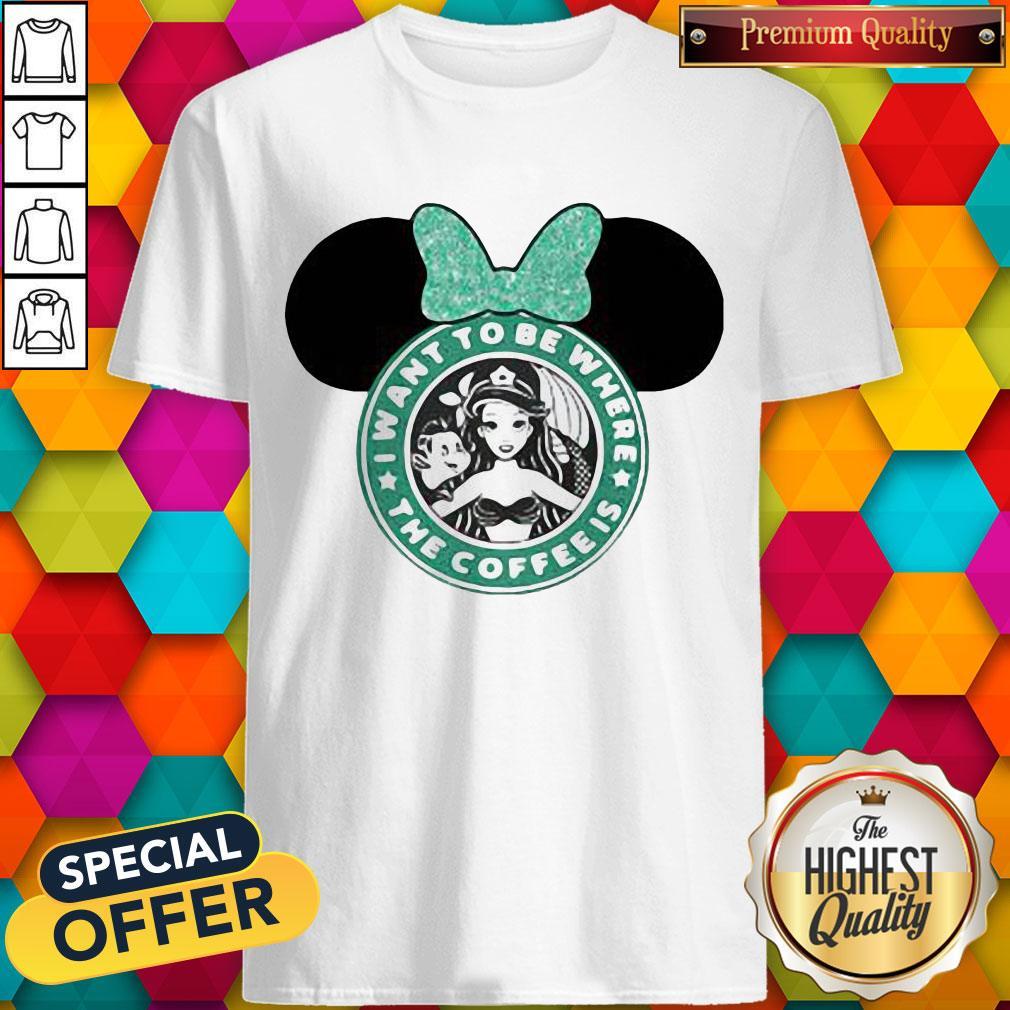 I Want To Be Where The Coffee Is Mickey Mouse Starbucks Shirt I Want To Be Where The Coffee Is Mickey Mouse Starbucks Shirt
