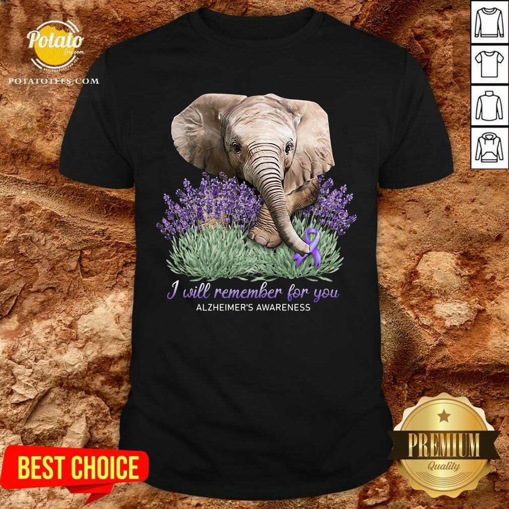 I Will Remember For You Alzheimer’s Awareness Elephant Shirt I Will Remember For You Alzheimer’s Awareness Elephant Shirt