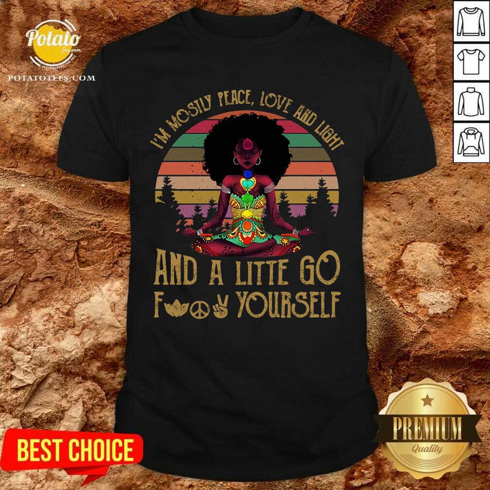 I'M Mostly Peace Love And Light Black Girl Yoga Shirt I'M Mostly Peace Love And Light Black Girl Yoga Shirt