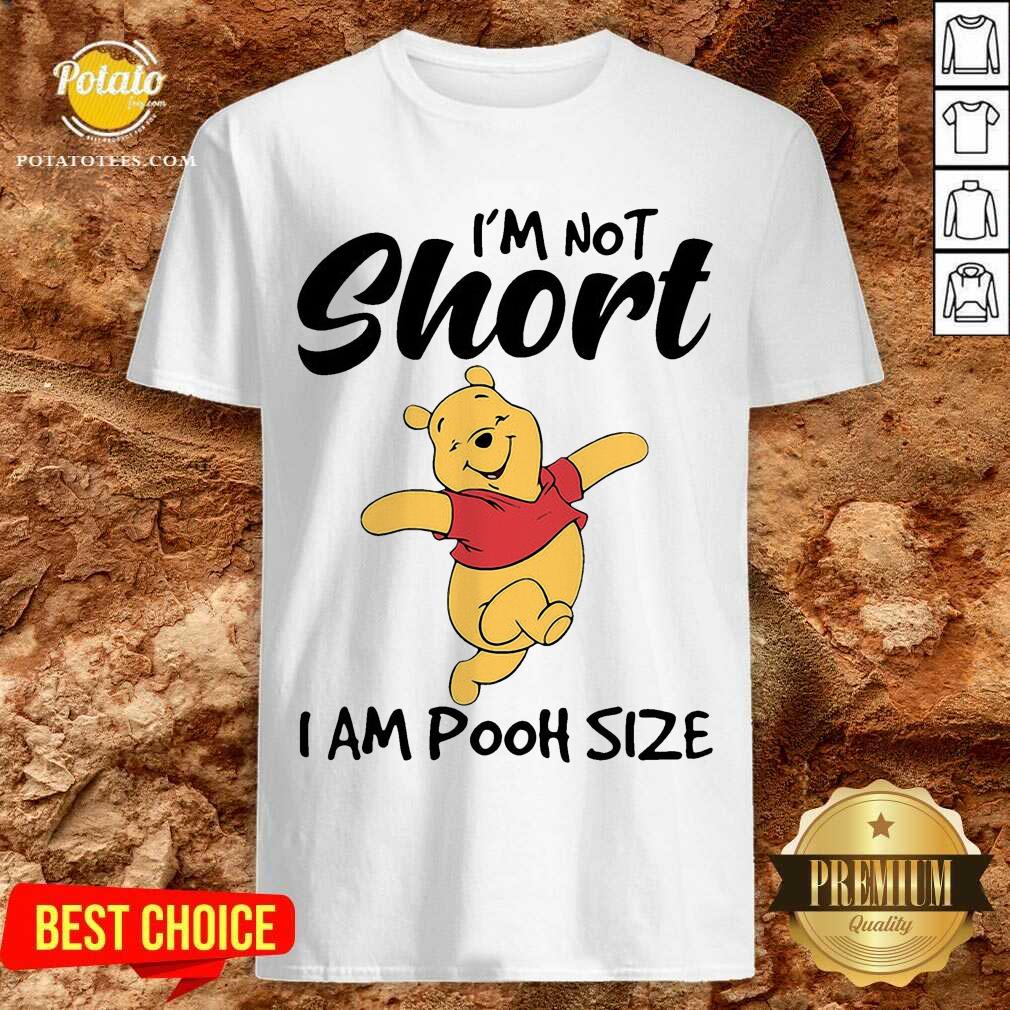 I'M Not Short I Am Pooh Size Shirt I'M Not Short I Am Pooh Size Shirt