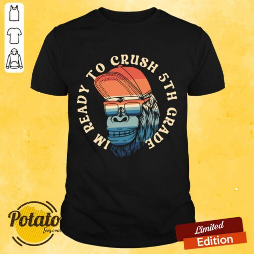I’m Ready To Crush 5th Grade Shirt
