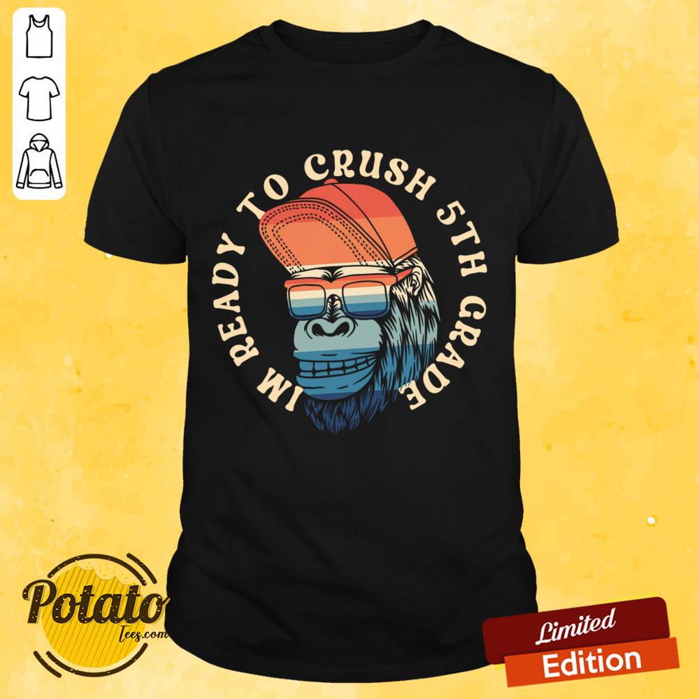 I'm Ready To Crush 5th Grade Shirt I'm Ready To Crush 5th Grade Shirt