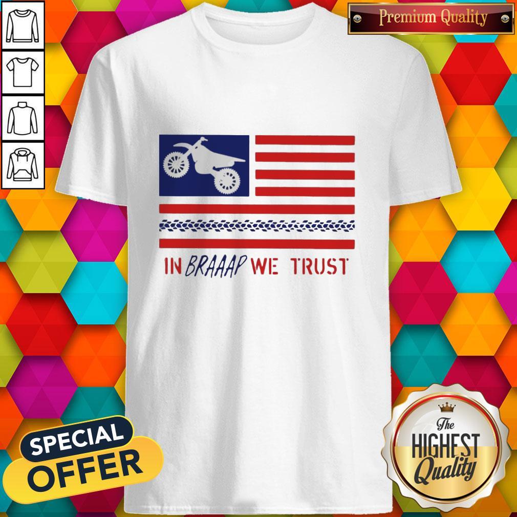 In Braaap We Trust Dirt Bike Patriotic USA Shirt In Braaap We Trust Dirt Bike Patriotic USA Shirt