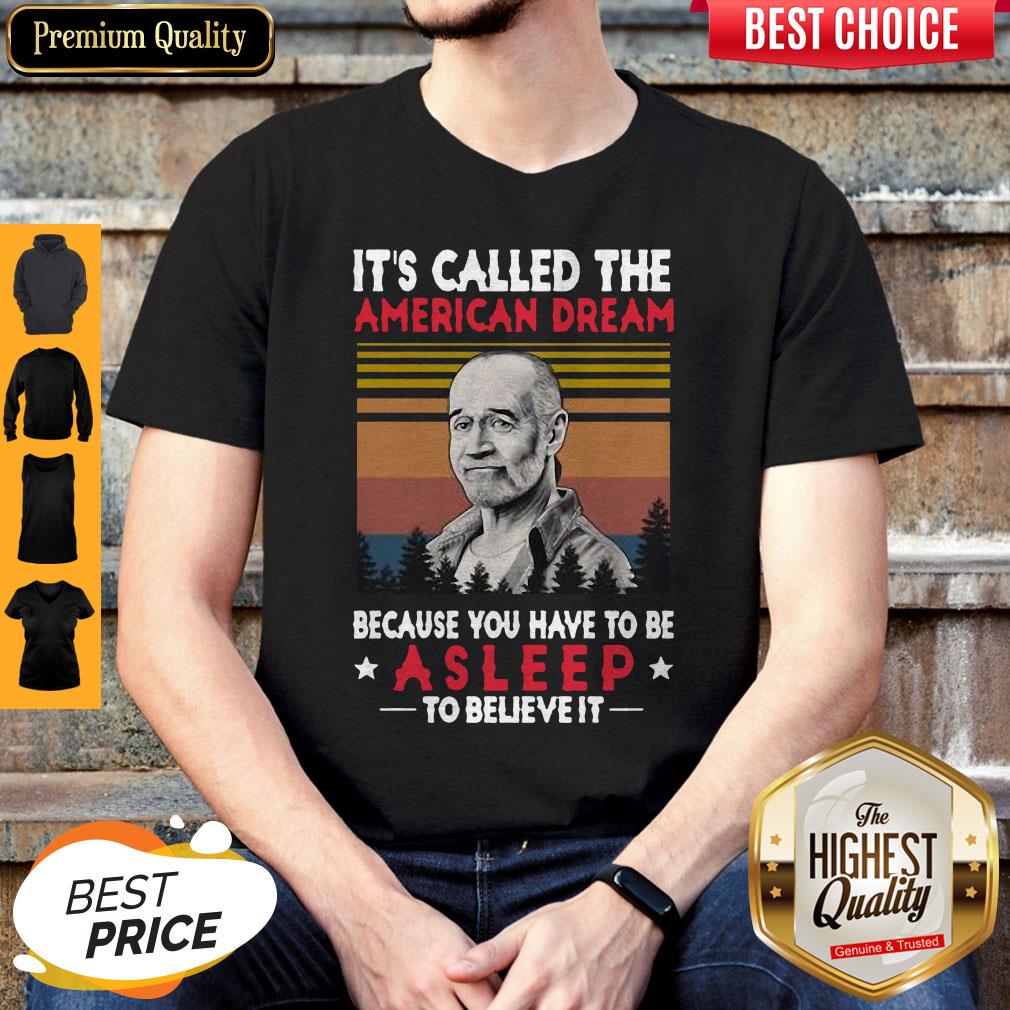 It’s Called The American Dream Because You Have To Be Asleep To Believe It Vintage Shirt It’s Called The American Dream Because You Have To Be Asleep To Believe It Vintage Shirt
