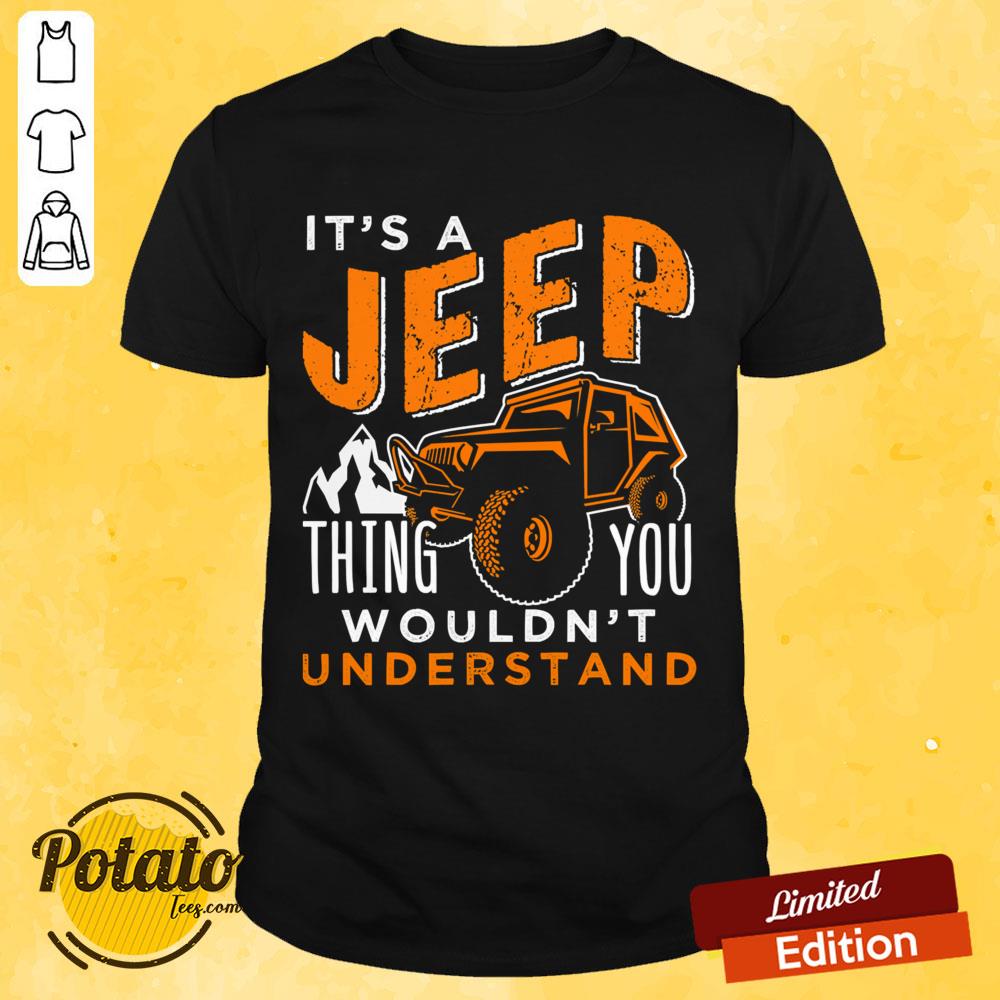 It's A Jeep Thing You Wouldn't Understand Shirt It's A Jeep Thing You Wouldn't Understand Shirt
