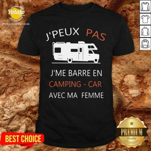 J’peux Pas J’me Barre En Camping Car Avec Ma Femme Shirt