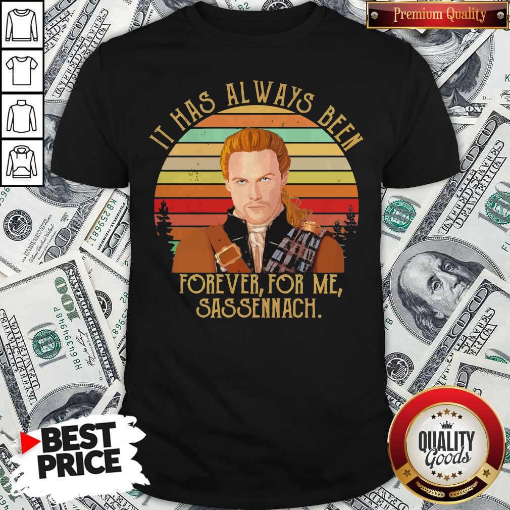 Jamie Fraser It Has Always Been Forever For Me Sassenach Vintage Shirt Jamie Fraser It Has Always Been Forever For Me Sassenach Vintage Shirt