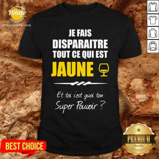 Je Fais Disparaitre Tout Ce Qui Est Jaune Shirt
