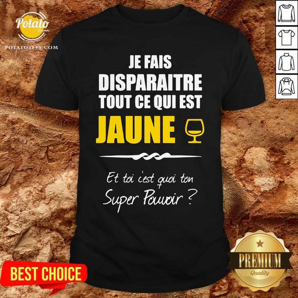 Je Fais Disparaitre Tout Ce Qui Est Jaune Shirt Je Fais Disparaitre Tout Ce Qui Est Jaune Shirt