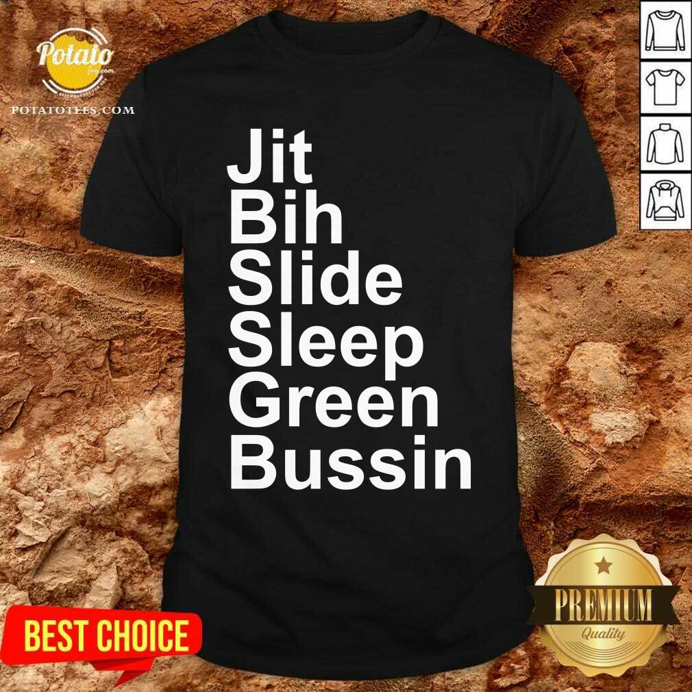 Jit Bih Slide Sleep Green Bussin Shirt Jit Bih Slide Sleep Green Bussin Shirt