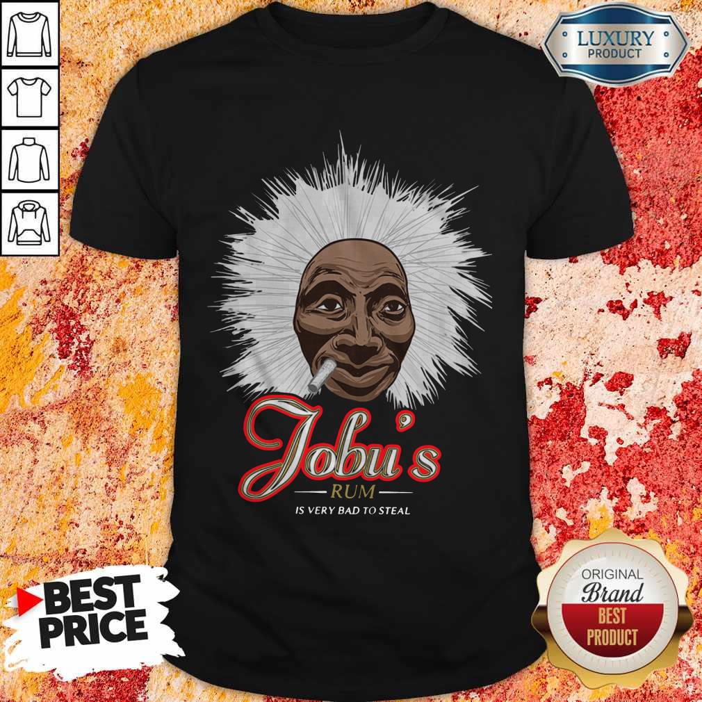 Jobu’s Rum Is Very Bad To Steal Shirt Jobu’s Rum Is Very Bad To Steal Shirt