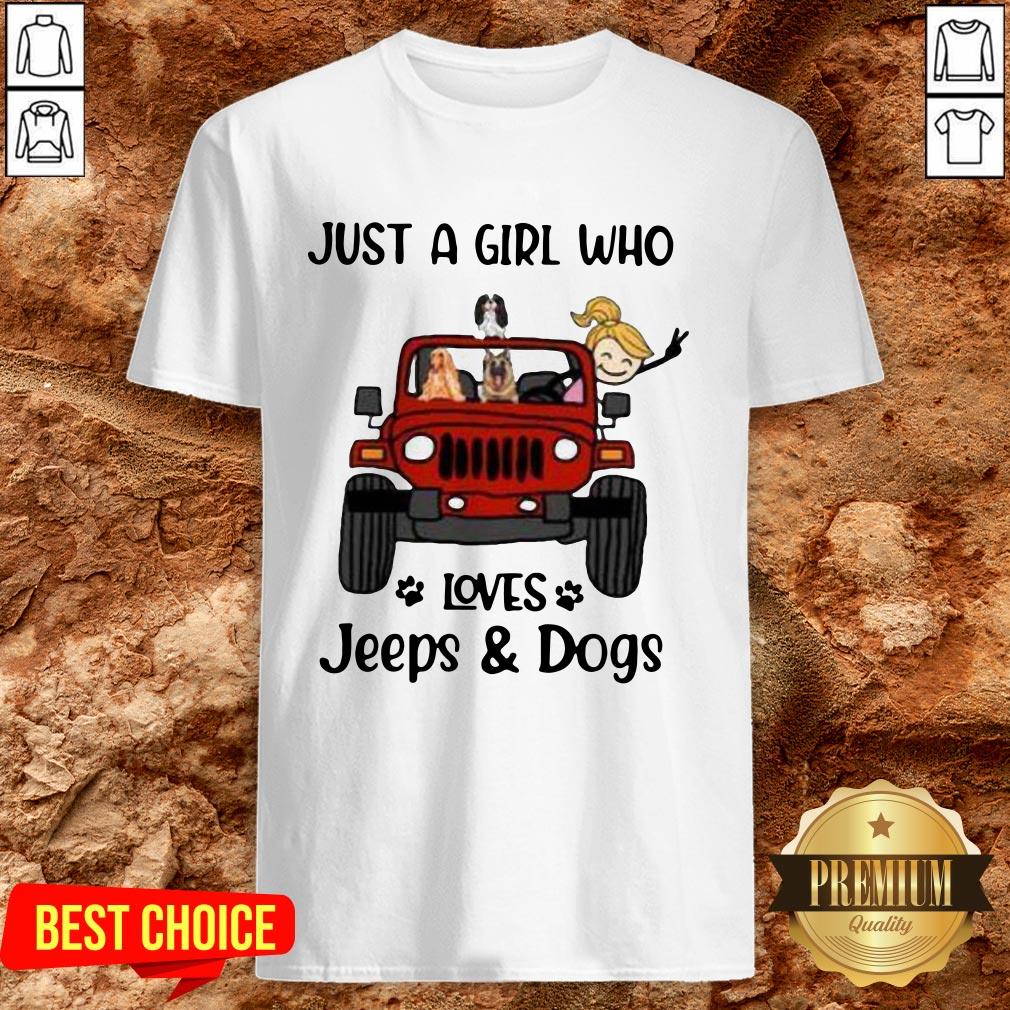 Just A Girl Who Loves Jeeps And Dogs Shirt Just A Girl Who Loves Jeeps And Dogs Shirt