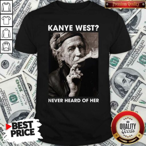 Keith Richards Kanye West Never Heard Of Her Shirt