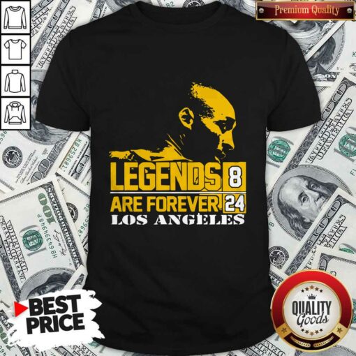 Kobe Bryant Legends Are Forever Los Angeles 8 24 Shirt