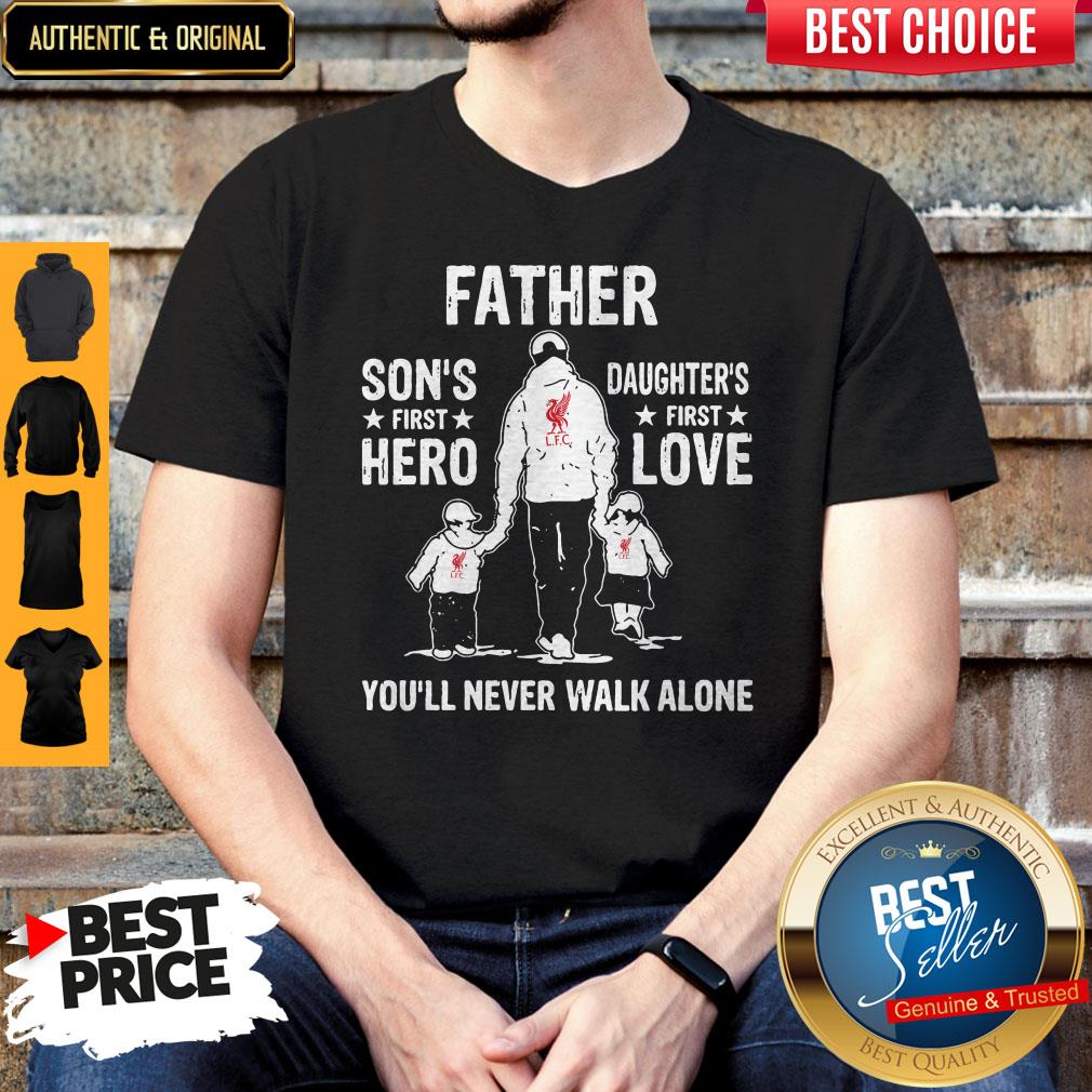 LFC Father Son's First Hero Daughters First Love You'll Never Walk Alone Shirt LFC Father Son's First Hero Daughters First Love You'll Never Walk Alone Shirt