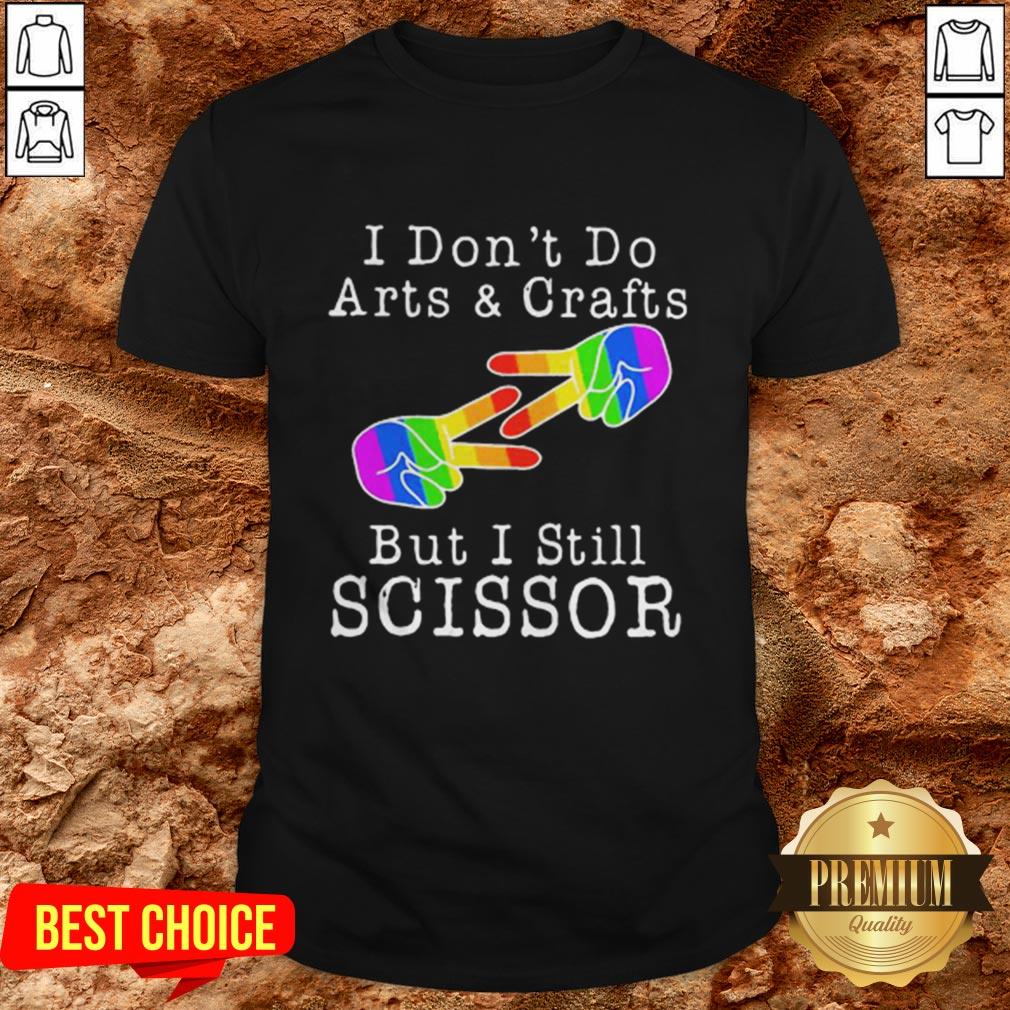 LGBT I Don’t Do Arts Crafts But I Still Scissor Shirt LGBT I Don’t Do Arts Crafts But I Still Scissor Shirt