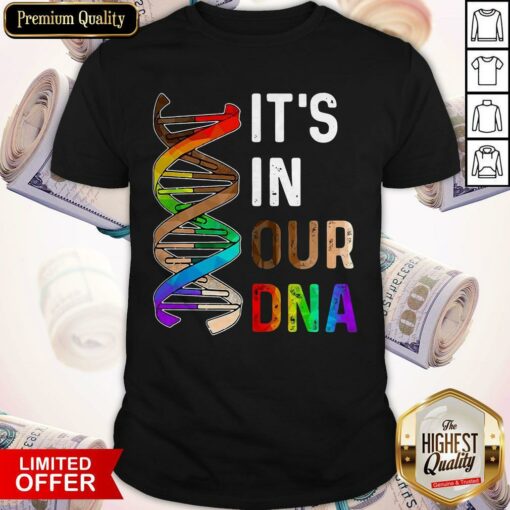 LGBT It’s In Our DNA Shirt