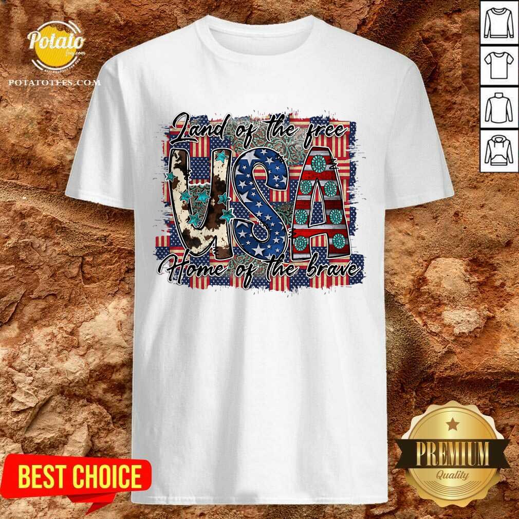 Land Of The Free USA Home Of The Brave Shirt Land Of The Free USA Home Of The Brave Shirt