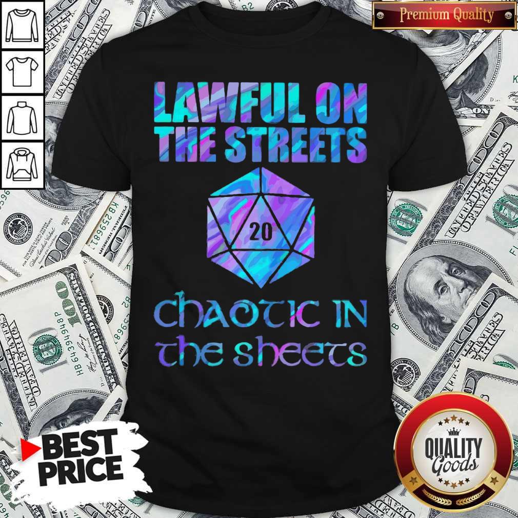 Lawful On The Streets Chaotic In The Sheets Shirt Lawful On The Streets Chaotic In The Sheets Shirt