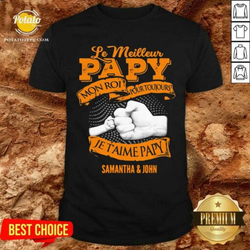 Le Meilleur Papy Mon Roi Pour Toujours Je Taime Papy Shirt