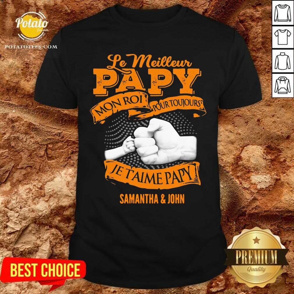 Le Meilleur Papy Mon Roi Pour Toujours Je Taime Papy Shirt Le Meilleur Papy Mon Roi Pour Toujours Je Taime Papy Shirt