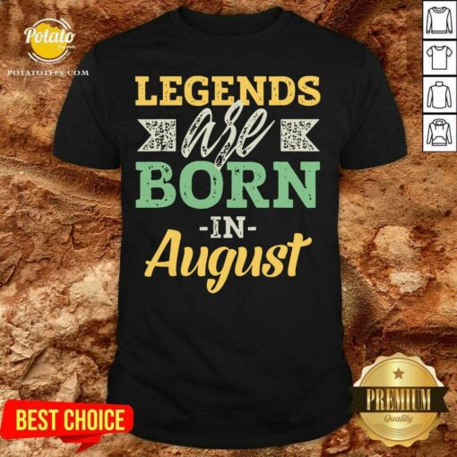 Legends Are Born In August Us 2021 Shirt