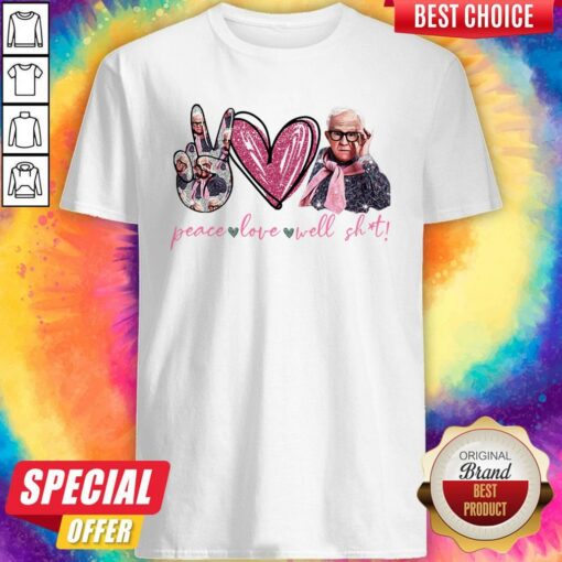 Leslie Jordan Peace Love Well Shit Shirt