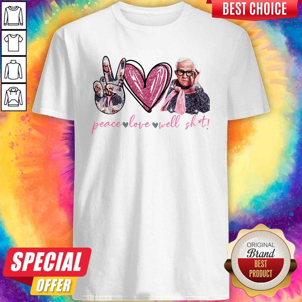 Leslie Jordan Peace Love Well Shit Shirt Leslie Jordan Peace Love Well Shit Shirt