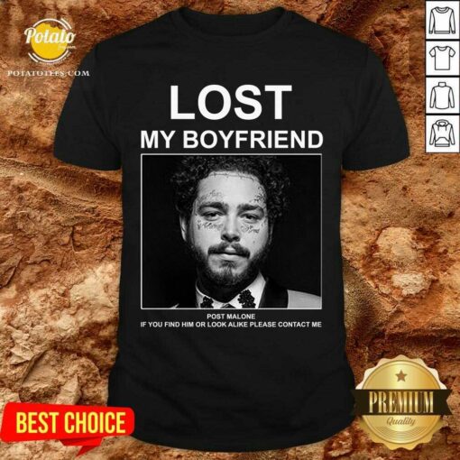 Lost My Boyfriend Post If You Find Him O Look Malone Shirt