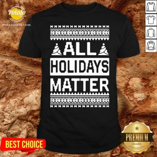 Love All Holidays Matter Christmas Shirt