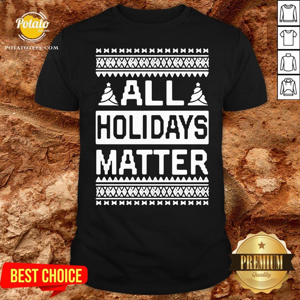 Love All Holidays Matter Christmas Shirt Love All Holidays Matter Christmas Shirt