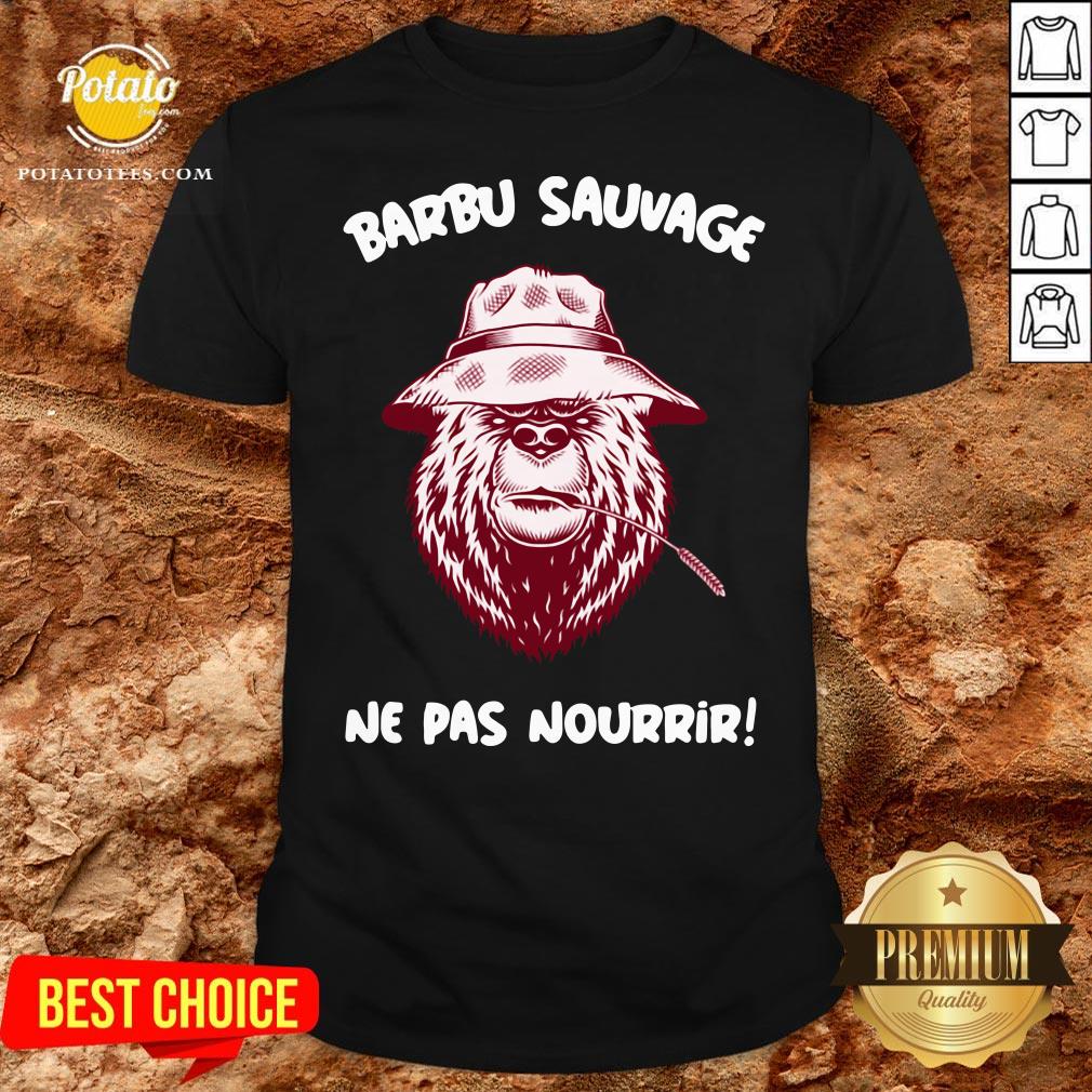 Love Barbu Sauvage Ne Pas Nourrir Shirt Love Barbu Sauvage Ne Pas Nourrir Shirt