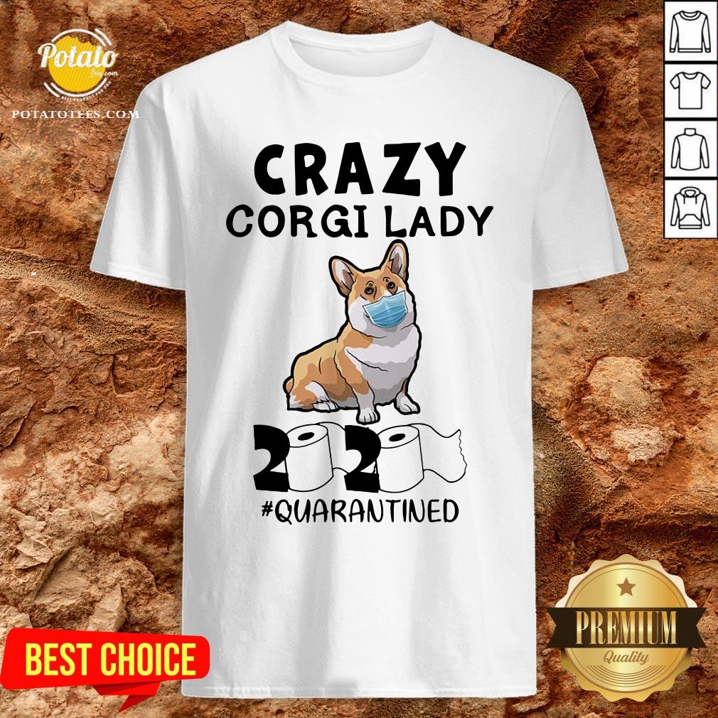 Love Crazy Corgi Lady 2020 Quarantined Shirt Love Crazy Corgi Lady 2020 Quarantined Shirt