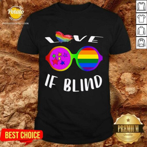 Love If Blind LGBT Shirt