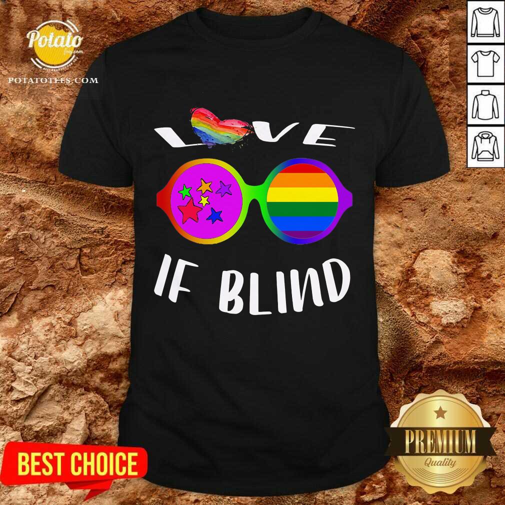 Love If Blind LGBT Shirt Love If Blind LGBT Shirt