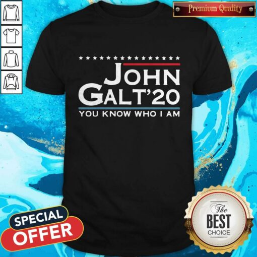 Love John Galt ’20 You Know Who I Am Shirt