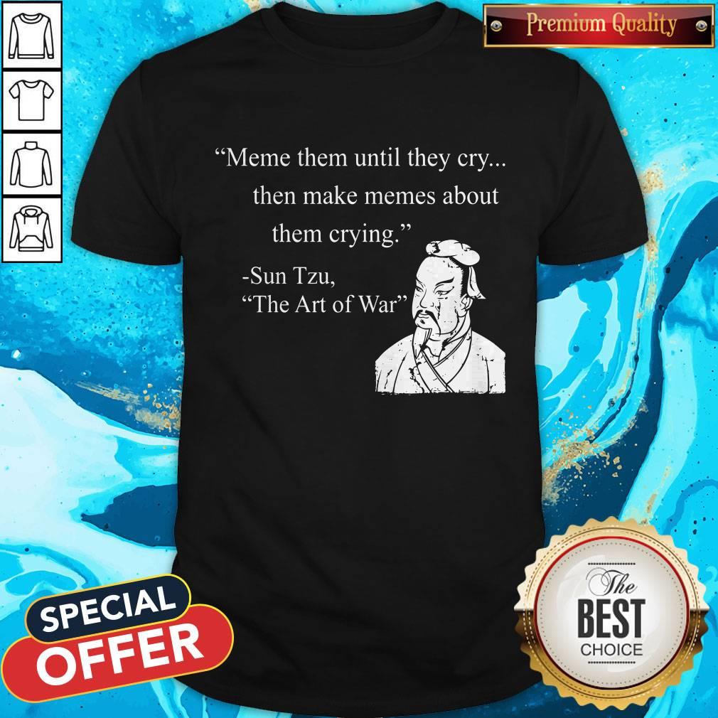 Love Meme Them Until They Cry Shirt Love Meme Them Until They Cry Shirt