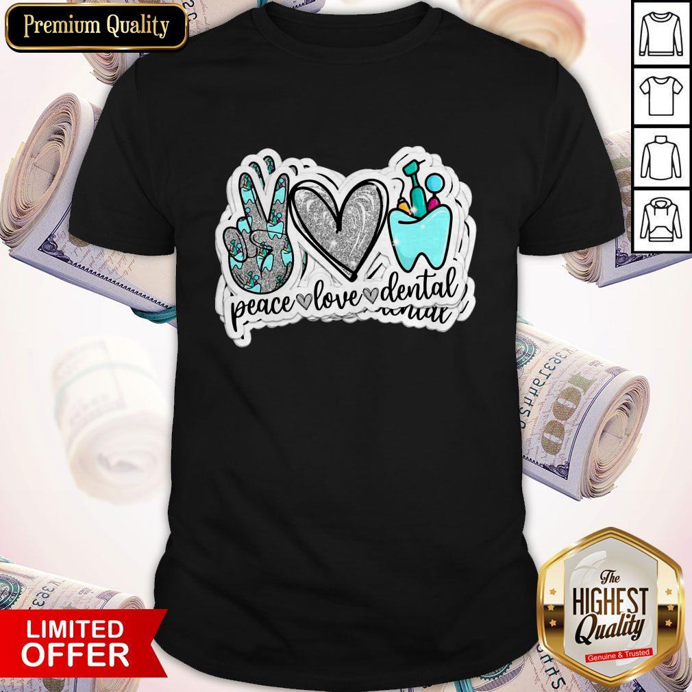 Love Peace Love Dental Shirt Love Peace Love Dental Shirt