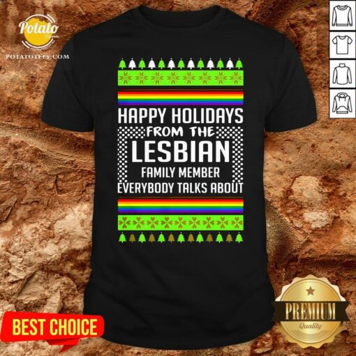 Love Ugly Christmas Happy Holidays From The Lesbian Family Member Everybody Talks About Shirt