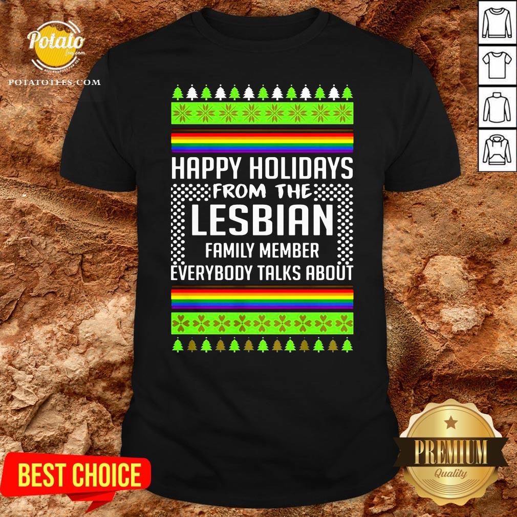 Love Ugly Christmas Happy Holidays From The Lesbian Family Member Everybody Talks About Shirt Love Ugly Christmas Happy Holidays From The Lesbian Family Member Everybody Talks About Shirt