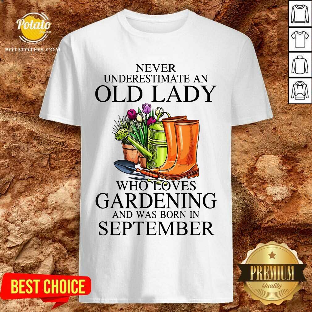 Loves Gardening And Was Born In September Shirt Loves Gardening And Was Born In September Shirt