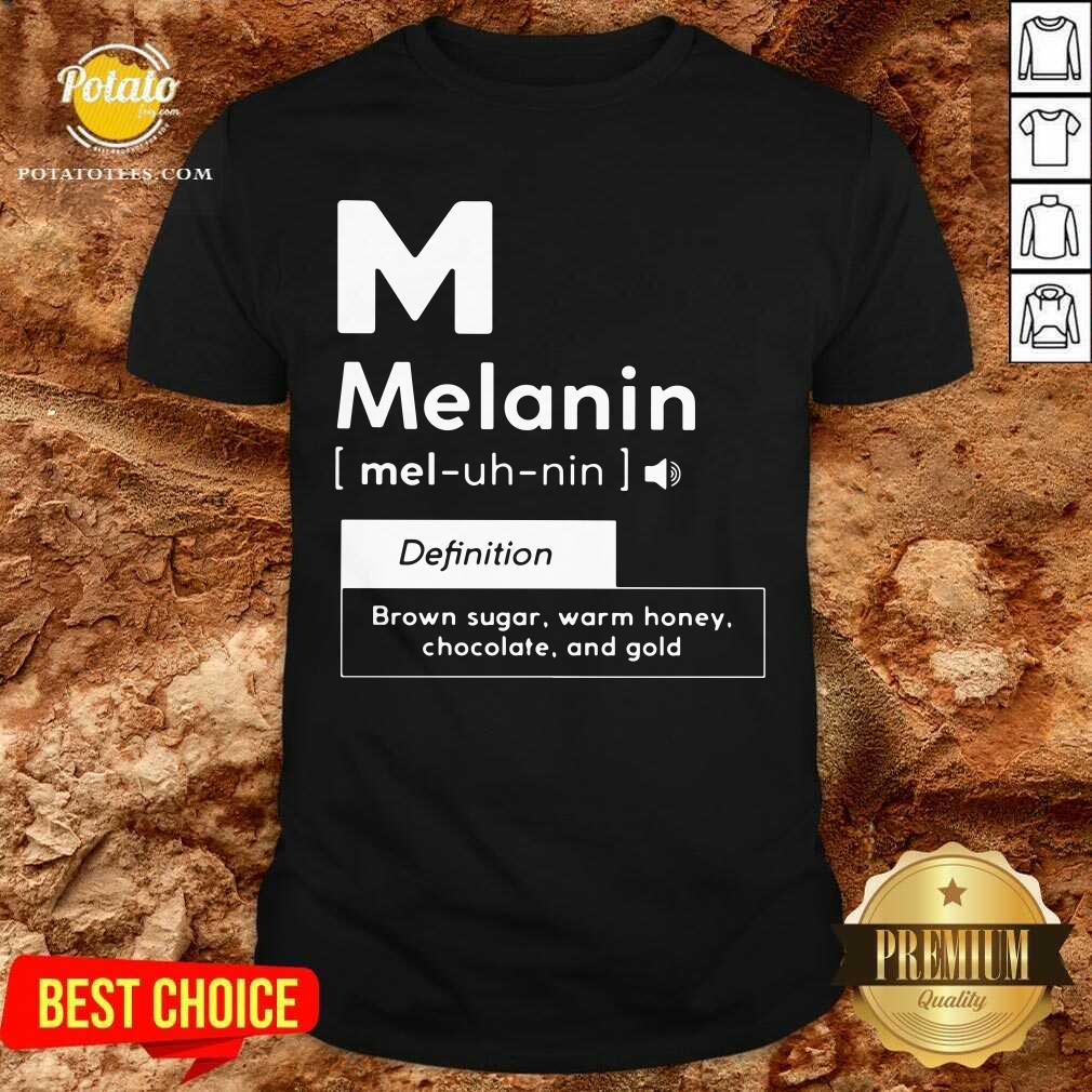 Melanin Definition Brown Sugar Warm Honey Chocolate And Gold Shirt Melanin Definition Brown Sugar Warm Honey Chocolate And Gold Shirt