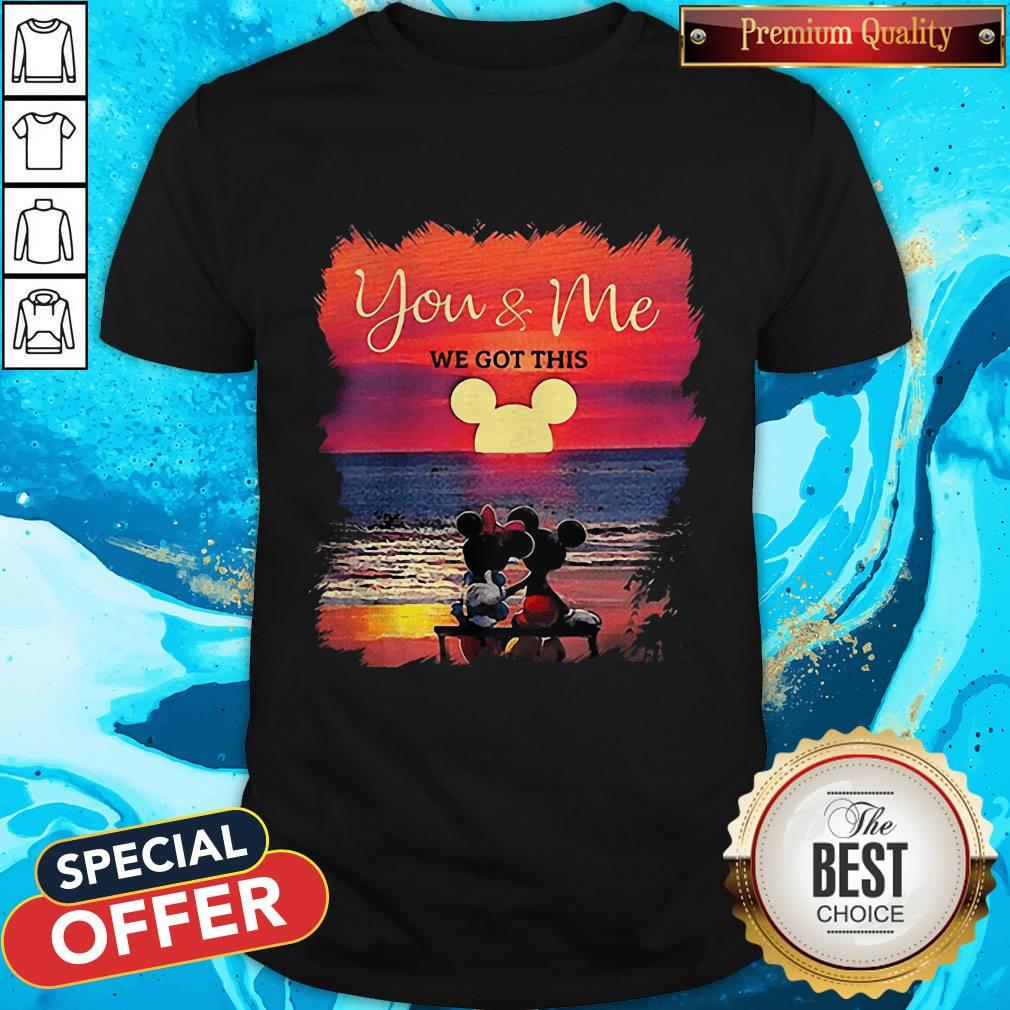Mickey And Minnie Seeing Sunset You And Me We Got This Shirt Mickey And Minnie Seeing Sunset You And Me We Got This Shirt