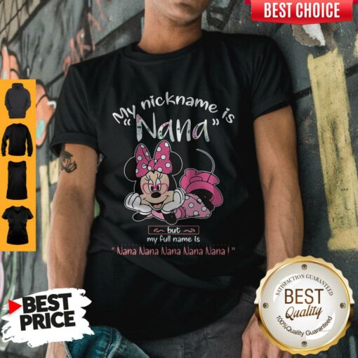 Minnie Mouse My Nickname Is Nana But My Full Name Is Nana Shirt