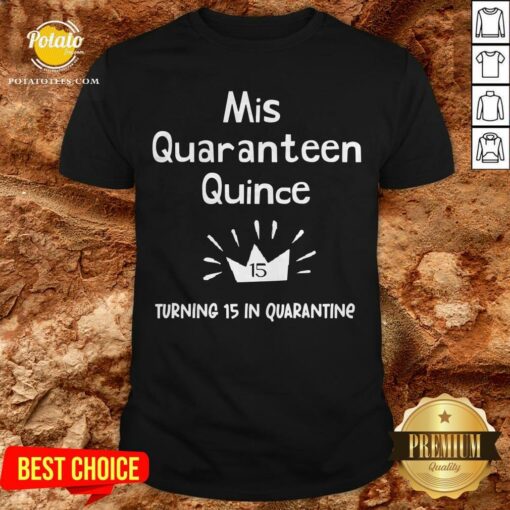 Mis Quince 15 Quaranteen Birthday Teenager Quinceanera Shirt