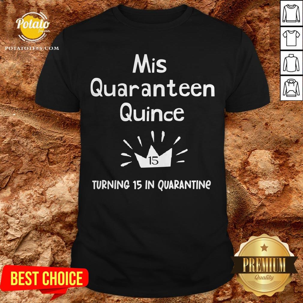 Mis Quince 15 Quaranteen Birthday Teenager Quinceanera Shirt Mis Quince 15 Quaranteen Birthday Teenager Quinceanera Shirt