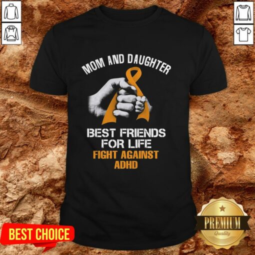 Mom And Daughter Best Friends For Life Fight Against Adhd Shirt